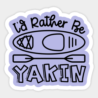 I'd Rather Be Yakin' Kayaking Funny Sticker